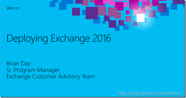 BRK3129 Deploying Exchange Server 2016