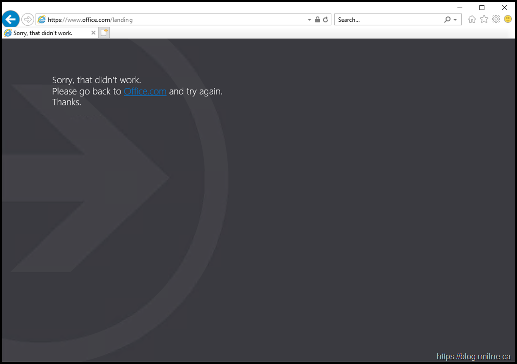 Same Issue in IE11 - Sorry, that didn’t work. Please go back to office.com and try again 